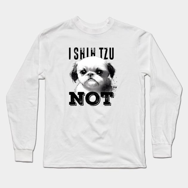 I Shih Tzu Not No. 2: A Very Cute Shih Tzu Dog Long Sleeve T-Shirt by Puff Sumo